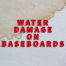 Water damage on baseboards