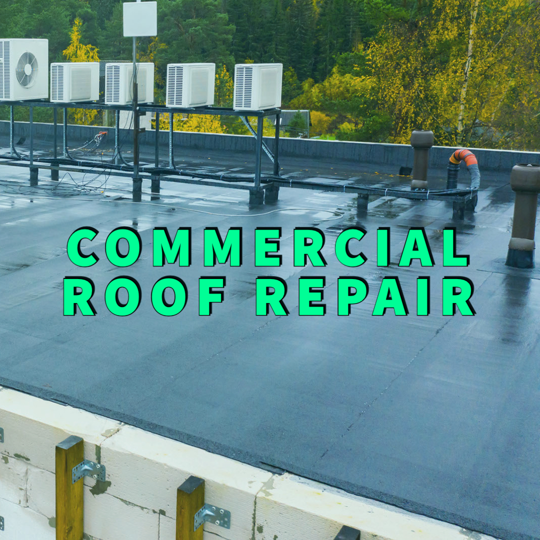 commercial roof repair written in green over black commercial roof