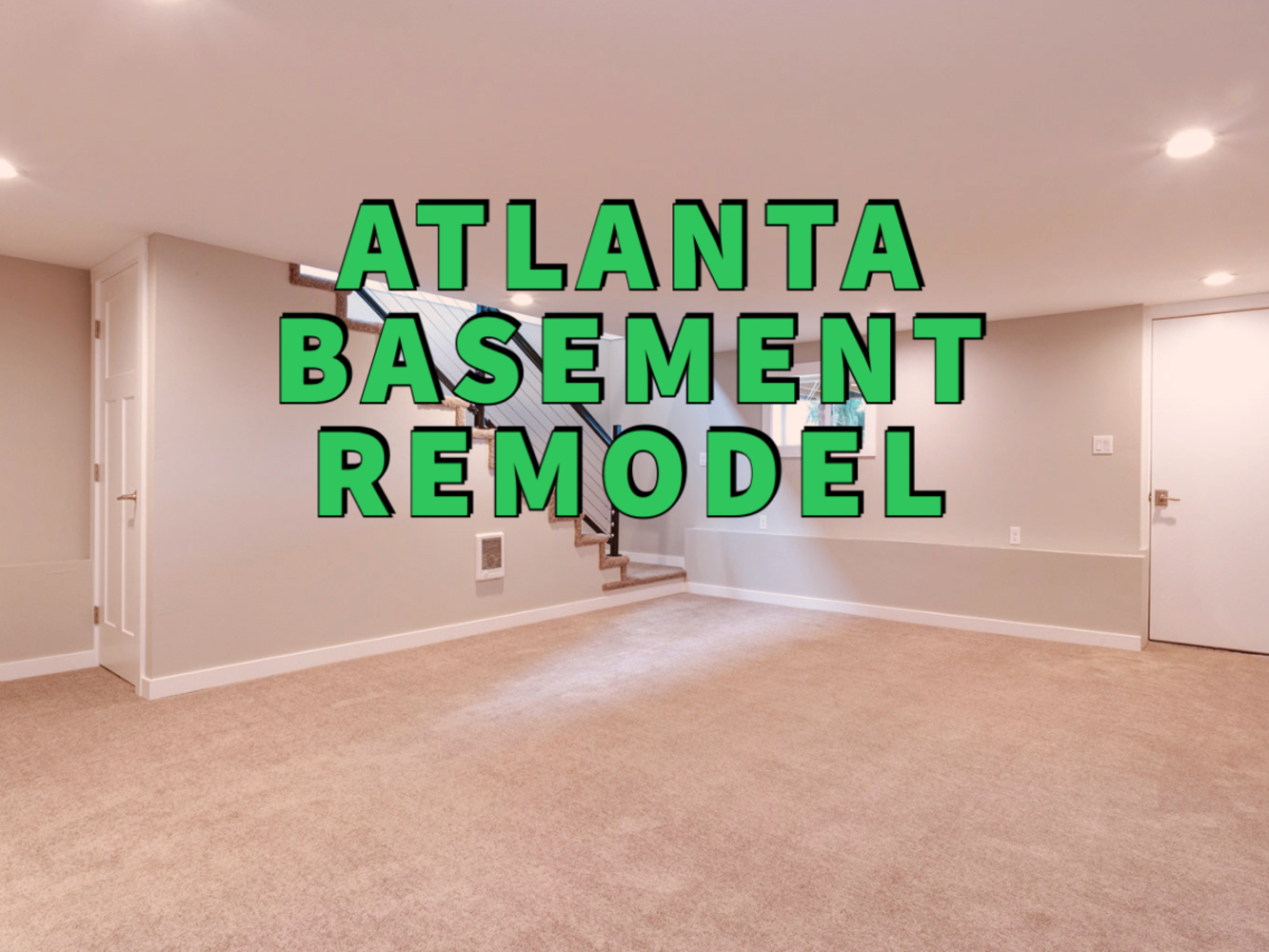 Atlanta basement remodel written in green over recently renovated empty basement