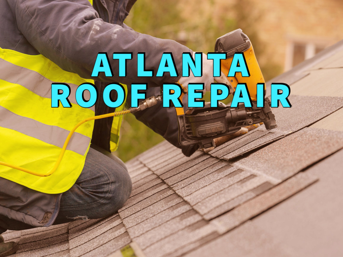 Atlanta roof repair written in light blue over image of worker nailing down light brown shingles