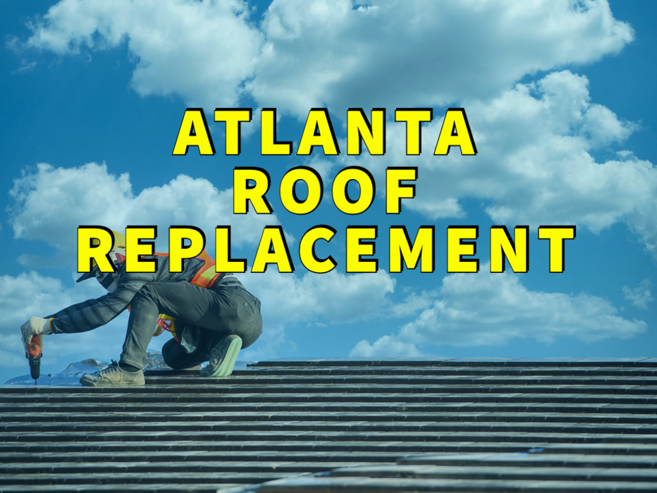 Atlanta roof replacement written in yellow with blue sky in the background while man works on roof beneath letters