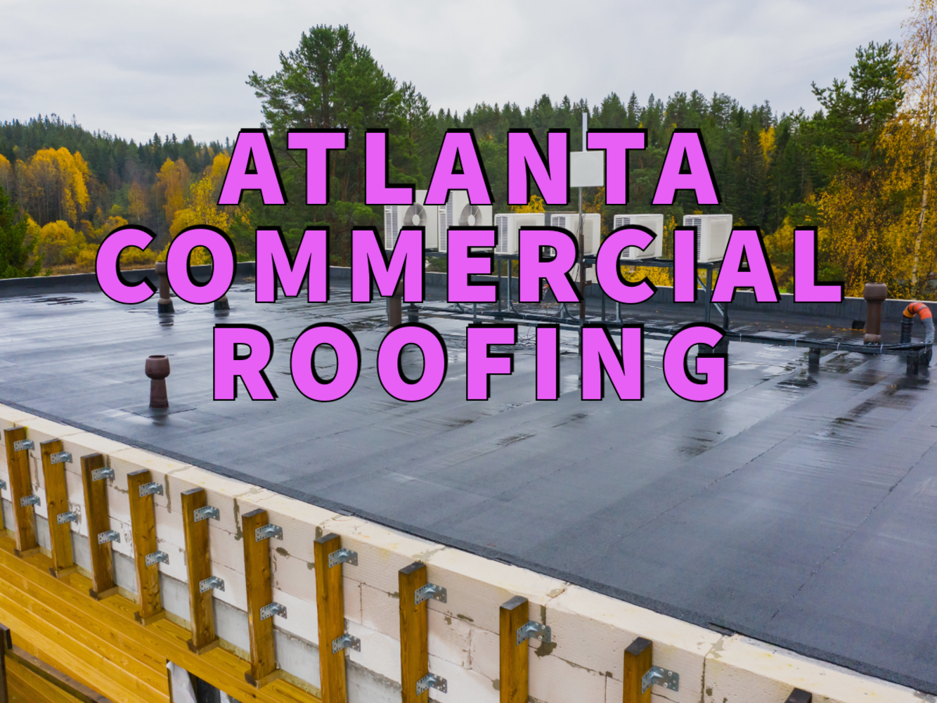 Atlanta commercial roofing written in purple over black flat commercial roof